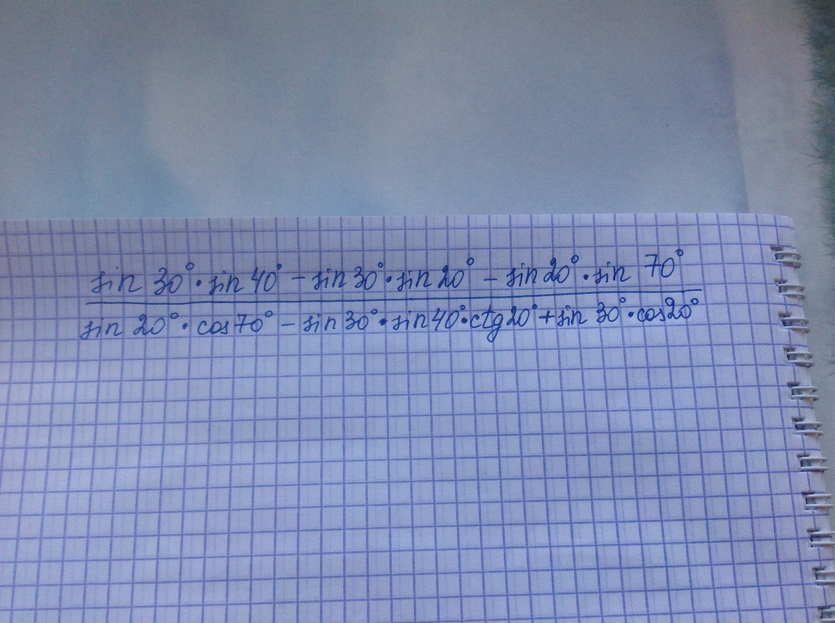 (sin30 * sin 40 - sin30 * sin20 - sin20 * sin70) / (sin20 * cos70 - sin30 * sin40 * ctg20 + sin30 * cos20)?